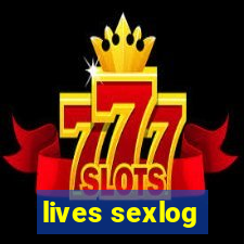 lives sexlog